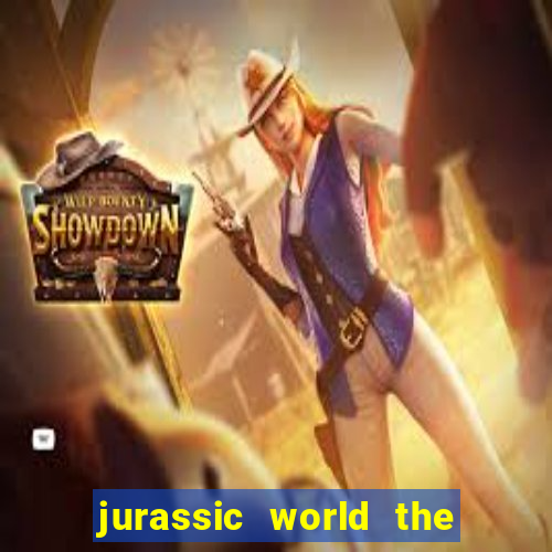 jurassic world the game dinheiro infinito